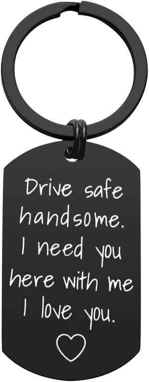 iWenSheng Drive Safe Keychain for Boyfriend - Drive Safe Handsome I Need You Here With Me Keyring Birthday Valentines Day Gifts for Him Boyfriend Husband Gifts